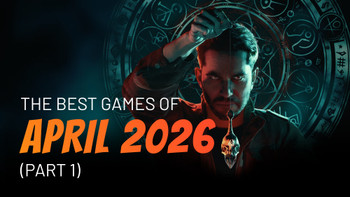 The best games of April 2026 (Part 1)